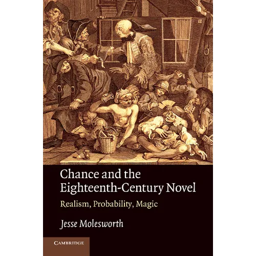 Chance and the Eighteenth-Century Novel: Realism, Probability, Magic - Paperback