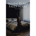 When It All Falls Apart: The Sequel - Paperback