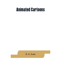 Animated cartoons; how they are made, their origin and development - Paperback