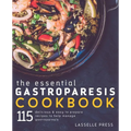 Essential Gastroparesis Cookbook: 115 Delicious & Easy To Prepare Recipes To Help Manage Gastroparesis - Paperback