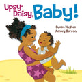 Upsy-Daisy, Baby! - Hardcover
