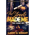 The Streets Made Me: The Come Up - Paperback