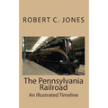 The Pennsylvania Railroad: An Illustrated Timeline