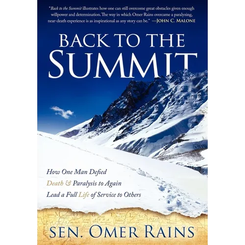 Back to the Summit: How One Man Defied Death & Paralysis to Again Lead a Full Life of Service to Others - Paperback