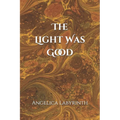 The Light Was Good - Paperback
