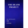 The Death Project: An Anthology for the Living - Paperback