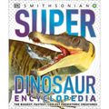 Super Dinosaur Encyclopedia: The Biggest, Fastest, Coolest Prehistoric Creatures - Hardcover