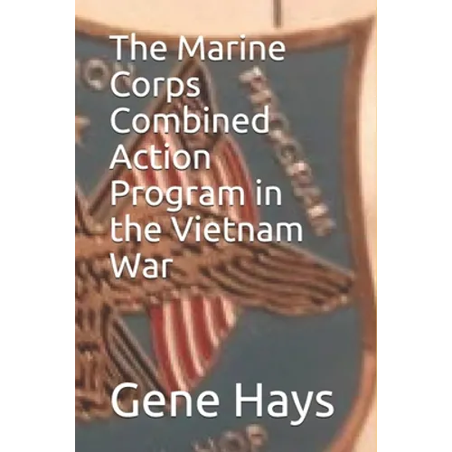 The Marine Corps Combined Action Program in the Vietnam War