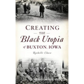 Creating the Black Utopia of Buxton, Iowa