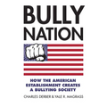 Bully Nation: How the American Establishment Creates a Bullying Society