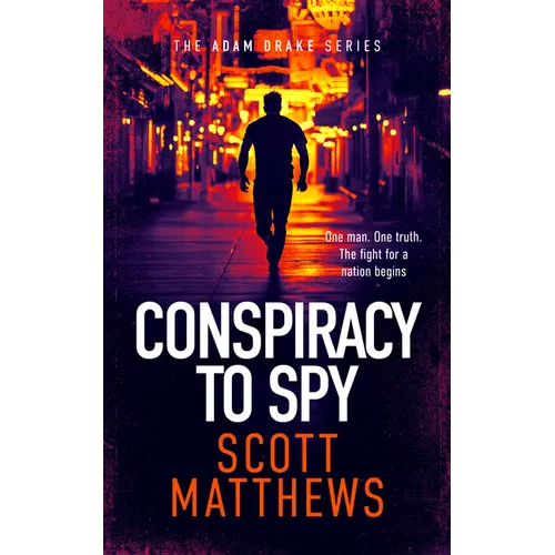 Conspiracy to Spy: An Adam Drake Thriller