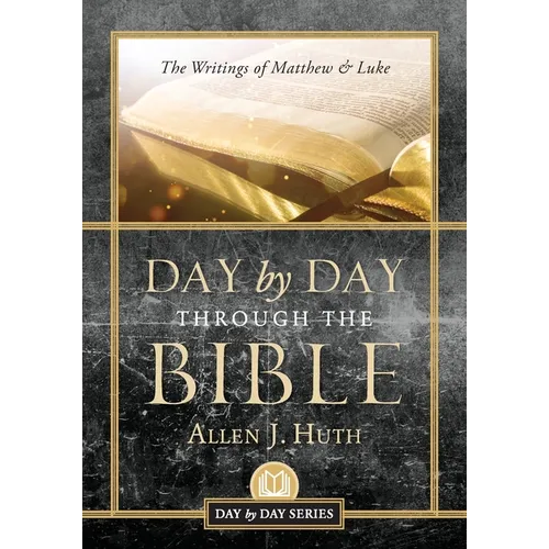 Day by Day Through the Bible: The Writings of Matthew & Luke - Paperback