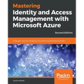 Mastering Identity and Access Management with Microsoft Azure - Second Edition: Empower users by managing and protecting identities and data, 2nd Edit - Paperback