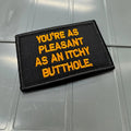 As Seen on Socials - You're As Pleasant As An Itchy Butthole - Black w/Orange