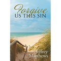 Forgive Us This Sin - Paperback