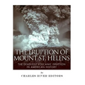 The Eruption of Mount St. Helens: The Deadliest Volcanic Eruption in American History