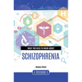 What you need to know about Schizophrenia - Hardcover