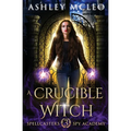 A Crucible Witch: A Supernatural Spy Academy Series - Paperback