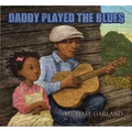 Daddy Played the Blues - Hardcover