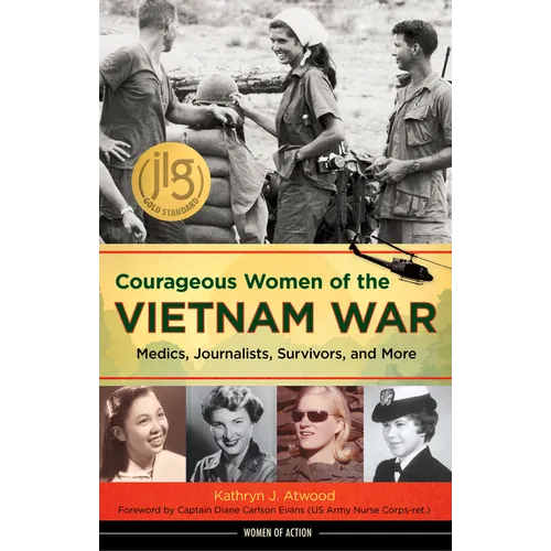 Courageous Women of the Vietnam War: Medics, Journalists, Survivors, and More Volume 21 - Hardcover
