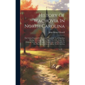 History Of Wachovia In North Carolina: The Unitas Fratrum Or Moravian Church In North Carolina During A Century And A Half, 1752-1902, From The Origin
