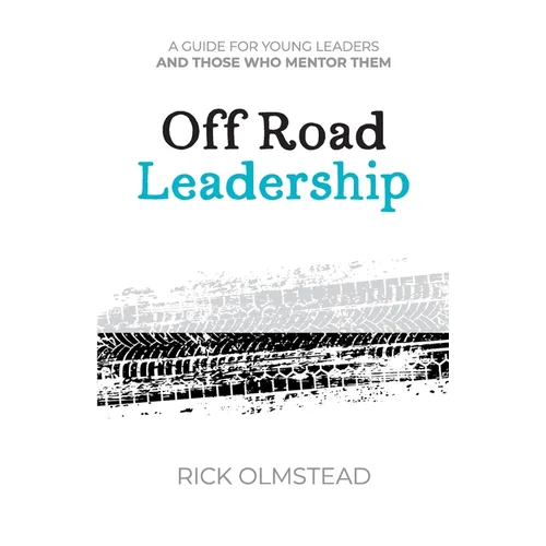 Off Road Leadership A Guide to Authentic Ministry for the Now Generation - Paperback
