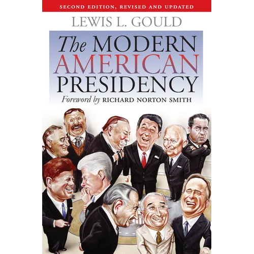The Modern American Presidency: Second Edition, Revised and Updated