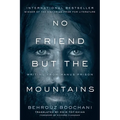 No Friend But the Mountains: Writing from Manus Prison - Paperback