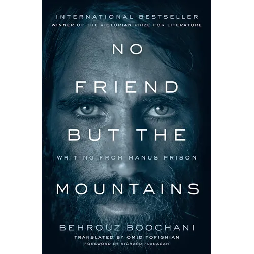 No Friend But the Mountains: Writing from Manus Prison - Paperback