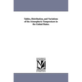 Tables, Distribution, and Variations of the Atmospheric Temperature in the United States.