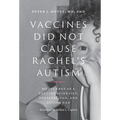 Vaccines Did Not Cause Rachel's Autism: My Journey as a Vaccine Scientist, Pediatrician, and Autism Dad - Paperback
