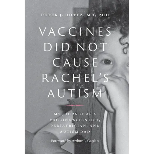 Vaccines Did Not Cause Rachel's Autism: My Journey as a Vaccine Scientist, Pediatrician, and Autism Dad - Paperback