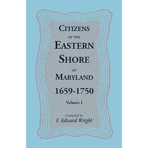 Citizens of the Eastern Shore of Maryland, 1659-1750