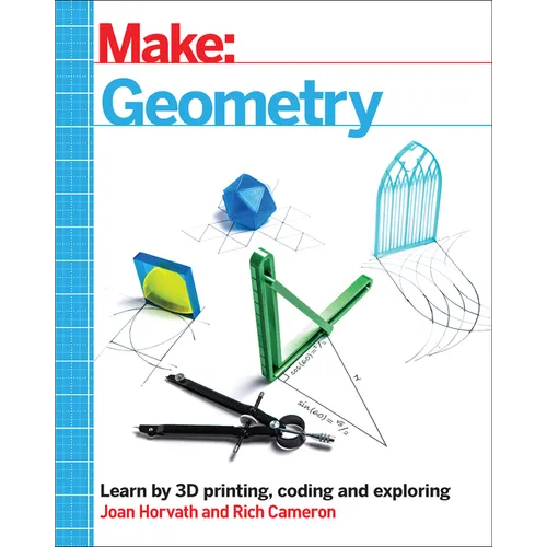 Make: Geometry: Learn by Coding, 3D Printing and Building - Paperback