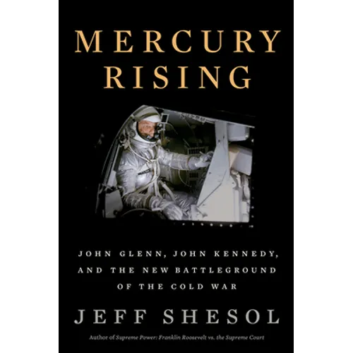 Mercury Rising: John Glenn, John Kennedy, and the New Battleground of the Cold War - Hardcover