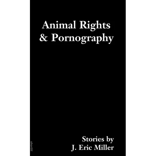 Animal Rights and Pornography: Stories - Paperback