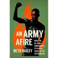 An Army Afire: How the US Army Confronted Its Racial Crisis in the Vietnam Era - Hardcover