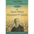 Smith Wigglesworth a Man Who Walked with God - Paperback