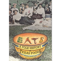 Eats: A Folk History of Texas Foods - Paperback