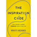 The Inspiration Code: How the Best Leaders Energize People Every Day - Paperback