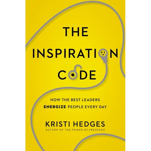 The Inspiration Code: How the Best Leaders Energize People Every Day - Paperback