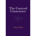 The Coerced Conscience - Hardcover