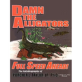 Damn the Alligators Full Speed Ahead