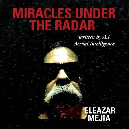 Miracles Under the Radar: Written by A.I. Actual Intelligence - Paperback