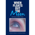 When Floats out the Moon: The Prose of Different Years - Paperback