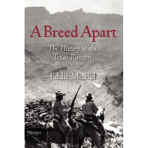 A Breed Apart: The History of the Texas Rangers
