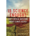 Is Science Enough?: Forty Critical Questions about Climate Justice - Paperback