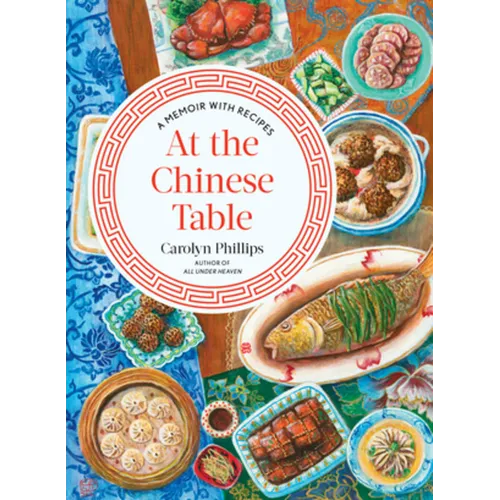 At the Chinese Table: A Memoir with Recipes - Hardcover