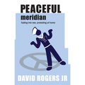 Peaceful Meridian: Sailing into War, Protesting at Home - Paperback
