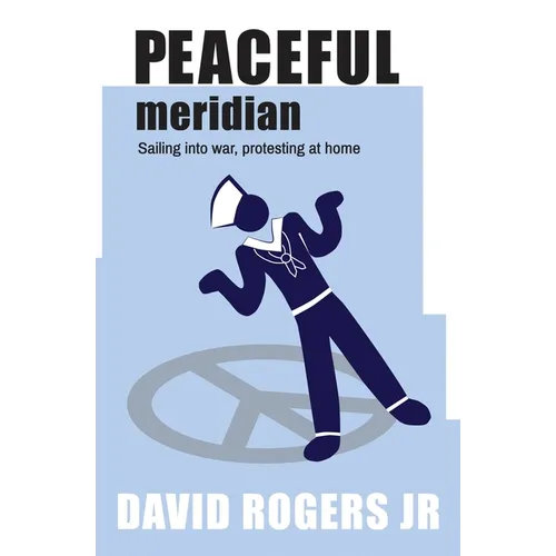 Peaceful Meridian: Sailing into War, Protesting at Home